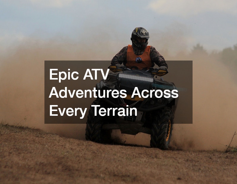 Epic ATV Adventures Across Every Terrain