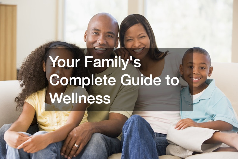 Your Family’s Complete Guide to Wellness